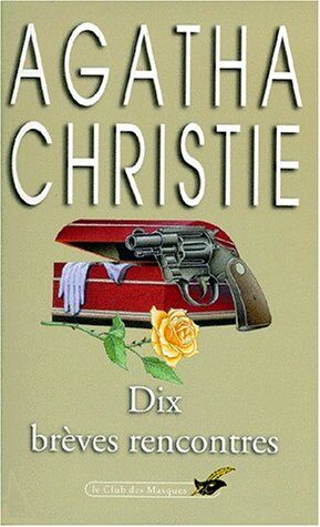 Agatha Christie Dix Brèves Rencontres : [Nouvelles]