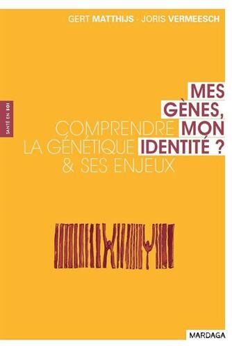 Matthijs Gert Mes Gênes, Mon Identité? Comprendre La Génétique Et Ses Enjeux