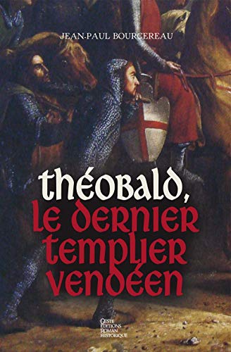 Bourcereau Jean-Paul Theobald Le Dernier Templier Vendeen