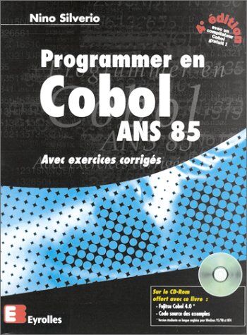 Nino Silverio Programmer En Cobol Ans 85. Exercices Corrigés, Avec Cd-Rom, 4ème Édition