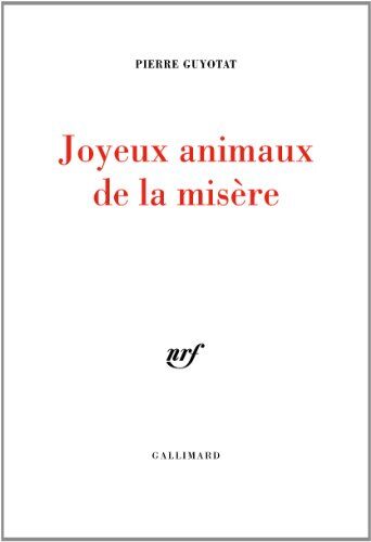 Pierre Guyotat Joyeux Animaux De La Misère