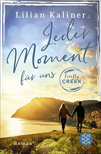 Lilian Kaliner Firefly Creek: Jeder Moment Für Uns (Firefly-Creek-Serie, Band 4)