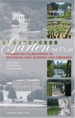 Leonie Glabau Gärten Im Film: Führer Zu Filmgärten In Deutschland, Europa Und Übersee