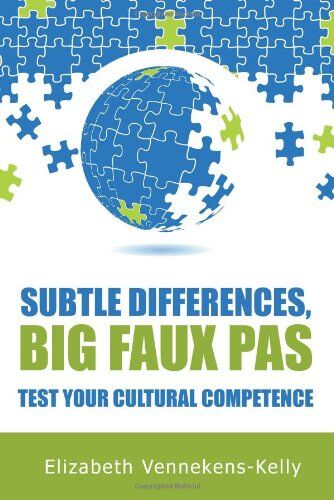 Elizabeth Vennekens-Kelly Subtle Differences, Big Faux Pas - Test Your Cultural Competence