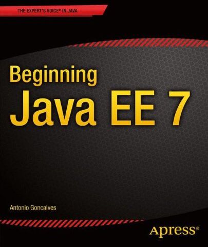 Antonio Goncalves Beginning Java E.E. 7 (Expert Voice In Java)