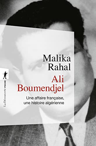 Malika Rahal Ali Boumendjel - Une Affaire Française, Une Histoire Algérienne