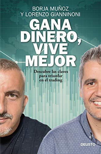 Borja Muñoz Cuesta Gana Dinero, Vive Mejor: Descubre Las Claves Para Triunfar En El Trading (Deusto)