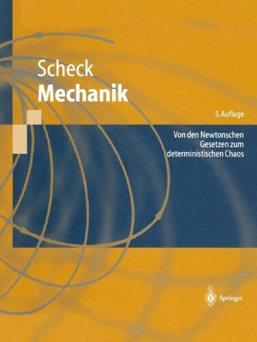 Florian Scheck Mechanik. Von Den tonschen Gesetzen Zum Deterministischen Chaos.