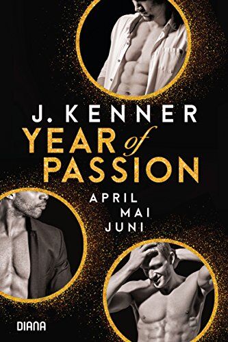 J. Kenner Year Of Passion (4-6): April. Mai. Juni. Drei Romane In Einem Band (Year Of Passion - Bundles, Band 2)
