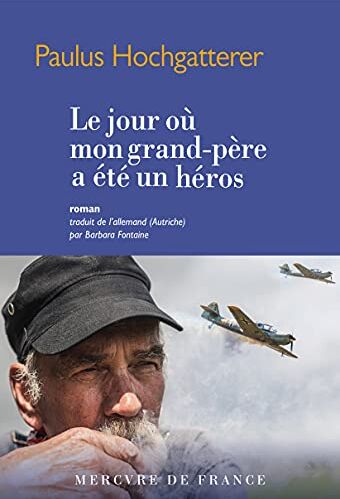 Paulus Hochgatterer Le Jour Où Mon Grand-Père A Été Un Héros