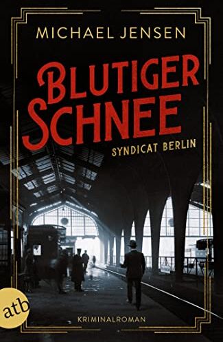 Michael Jensen Blutiger Schnee: Syndicat Berlin (Die Brüder Sass, Band 3)