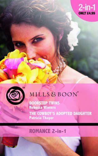 Rebecca Winters Doorstep Twins / The Cowboy'S Adopted Daughter: Doorstep Twins / The Cowboy'S Adopted Daughter (Mills & Boon Romance)
