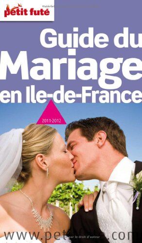 Dominique Auzias Guide Du Mariage En Ile-De-France 2011-2012 Petit Fute
