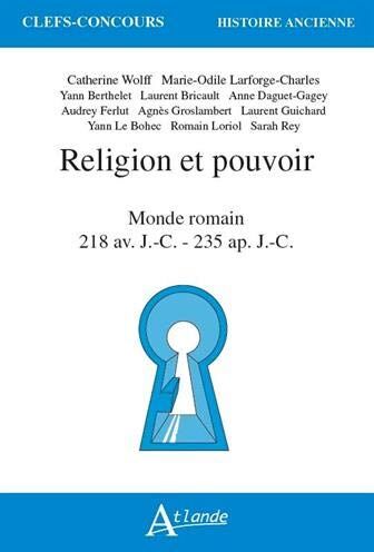 Collectif Religion Et Pouvoir Dans Le Monde Romain 218 Av. J.-C. - 235 Ap. J.-C. (Clefs Concours Histoire Ancienne)