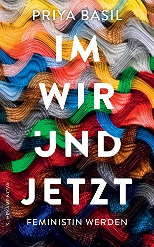 Priya Basil Im Wir Und Jetzt: Feministin Werden (Suhrkamp Taschenbuch)