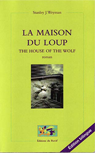 Weyman, Stanley John La Maison Du Loup - Edition Bilingue: The House Of The Wolf