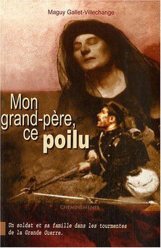 Maguy Gallet-Villechange Mon Grand-Père Ce Poilu