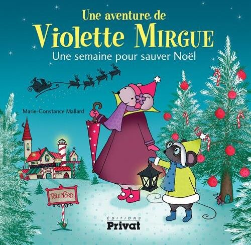 Marie-Constance Mallard Une Aventure De Violette Mirgue : Une Semaine Pour Sauver Noël