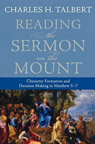 Talbert, Charles H. Reading The Sermon On The Mount: Character Formation And Decision Making In Matthew 57