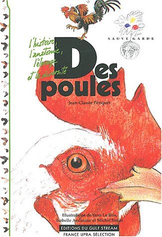 Jean-Claude Périquet Des Poules : L'Histoire, L'Anatomie, L'Élevage Et La Diversité (Sauvegarde)