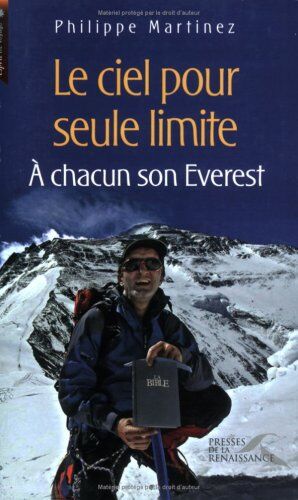 Philippe Martinez Le Ciel Pour Seule Limite : A Chacun Son Everest