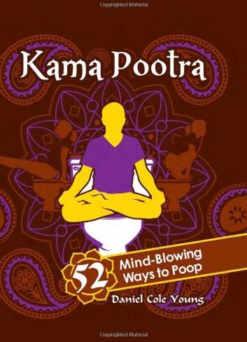 Young, Daniel Cole Kama Pootra: 52 Mind-Blowing Ways To Poop