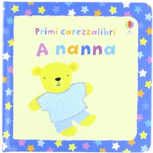 Fiona Watt A Nanna: A Nanna - Prmi Carezzalibri (Primi Carezzalibri)