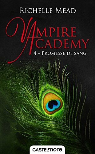 Vampire Academy, Tome 4 : Promesse De Sang