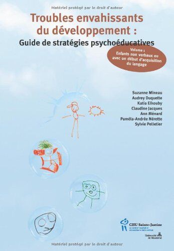 Audrey Duquette Troubles envahissants du développement : Guide de stratégies psychoéducatives à l'intention des parents et des professionnels