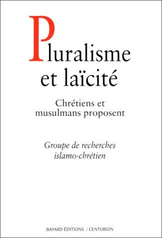 Gric Pluralisme Et Laicite. Chrétiens Et Musulmans Proposent (Dial Interrelig)