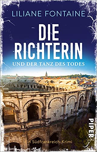 Liliane Fontaine Die Richterin Und Der Tanz Des Todes (Ein Fall Für Mathilde De Boncourt 5): Ein Südfrankreich-Krimi   Ein Frankreich-Krimi Voll Lebensgefühl Und Kulinarischen Köstlichkeiten