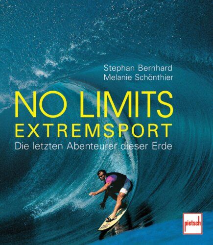 Melanie Schönthier No Limits - Extremsport: Die Letzten Abenteurer Dieser Erde