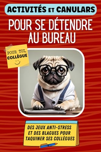 Drôlerie et Compagnie Livre D'Activités Et Canulars Pour Se Détendre Au Bureau: Jeux Anti-Stress Et Blagues. Idée Cadeau Pour Collègue De Travail. Humour, Rire Et Détente.