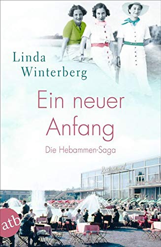 Linda Winterberg Ein Neuer Anfang: Die Hebammen-Saga (Die Große Hebammen-Saga, Band 4)