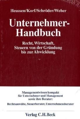 Benno Heussen Unternehmer-Handbuch: Recht, Wirtschaft, Steuern Von Der Gründung Bis Zur Abwicklung