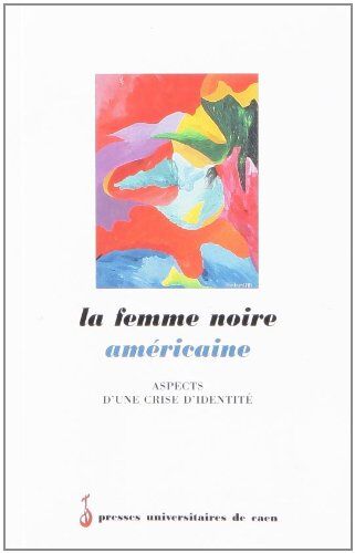 Dubost La Femme Noire Américaine : Aspects D'Une Crise D'Identité