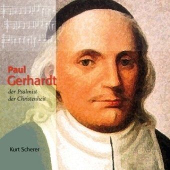 Kurt Scherer Paul Gerhardt - Der Psalmist Der Christenheit. Cd