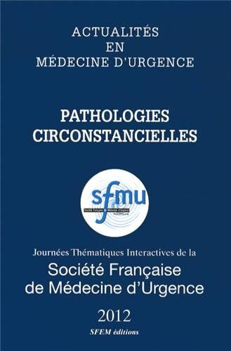 SFMU Pathologies Circonstancielles: Journées Thématiques Interactives De La Société Française De Médecine D?urgence, Brest 2012