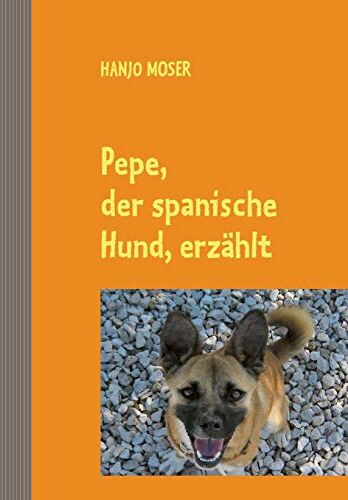 Hanjo Moser Pepe, Der Spanische Hund, Erzählt