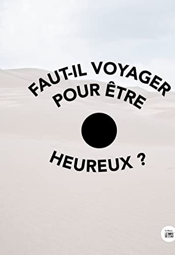 Julien Blanpied Faut-Il Voyager Pour Être Heureux ?