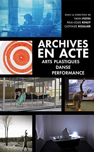 Collectif Archives En Acte. Arts Plastiques, Danse, Performance