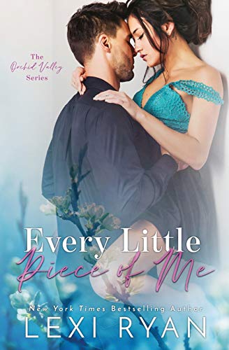 Lexi Ryan Every Little Piece Of Me (Orchid Valley, Band 1)