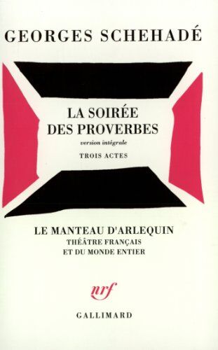 Georges Schéhadé La Soirée Des Proverbes : Version Intégrale, Trois Actes, [Paris, Petit Théâtre Marigny, 30 Janvier 1954] (Manteau D'Arlequin)