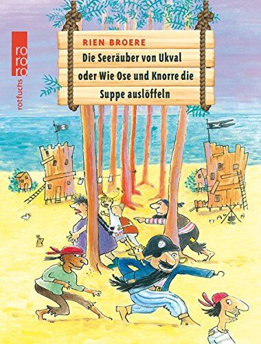 Rien Broere Die Seeräuber Von Ukval: Oder Wie Ose Und Knorre Die Suppe Auslöffeln (30 Piratengeschichten)