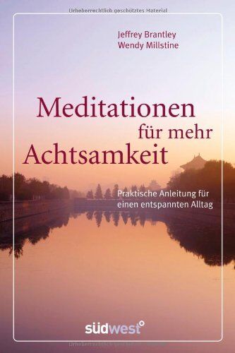 Jeffrey Brantley Meditationen Für Mehr Achtsamkeit: Praktische Anleitung Für Einen Entspannten Alltag