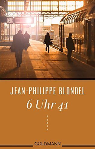 Jean-Philippe Blondel 6 Uhr 41: Roman