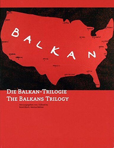 René Block Die Balkan-Trilogie /the Balkans Trilogy