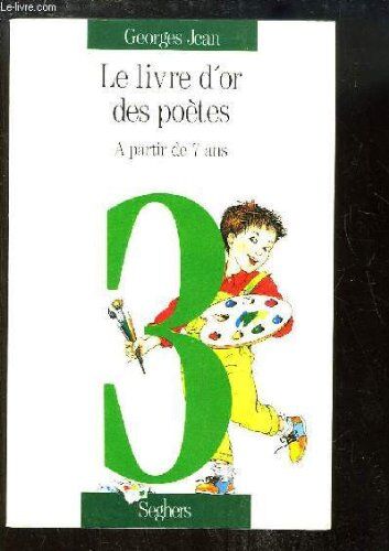 Georges Jean Le Livre D'Or Des Poètes, À Partir De 7 Ans : À Partir De 7 Ans