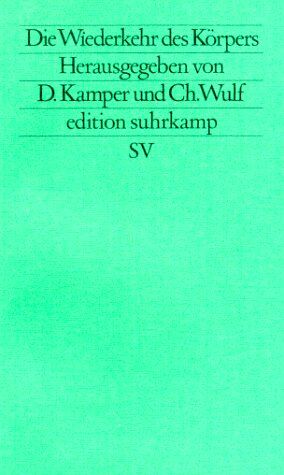Dietmar Kamper Die Wiederkehr Des Körpers