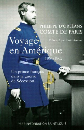 Orléans, Pierre Philippe d' Voyage En Amérique 1861-1862 : Un Prince Français Dans La Guerre De Sécession